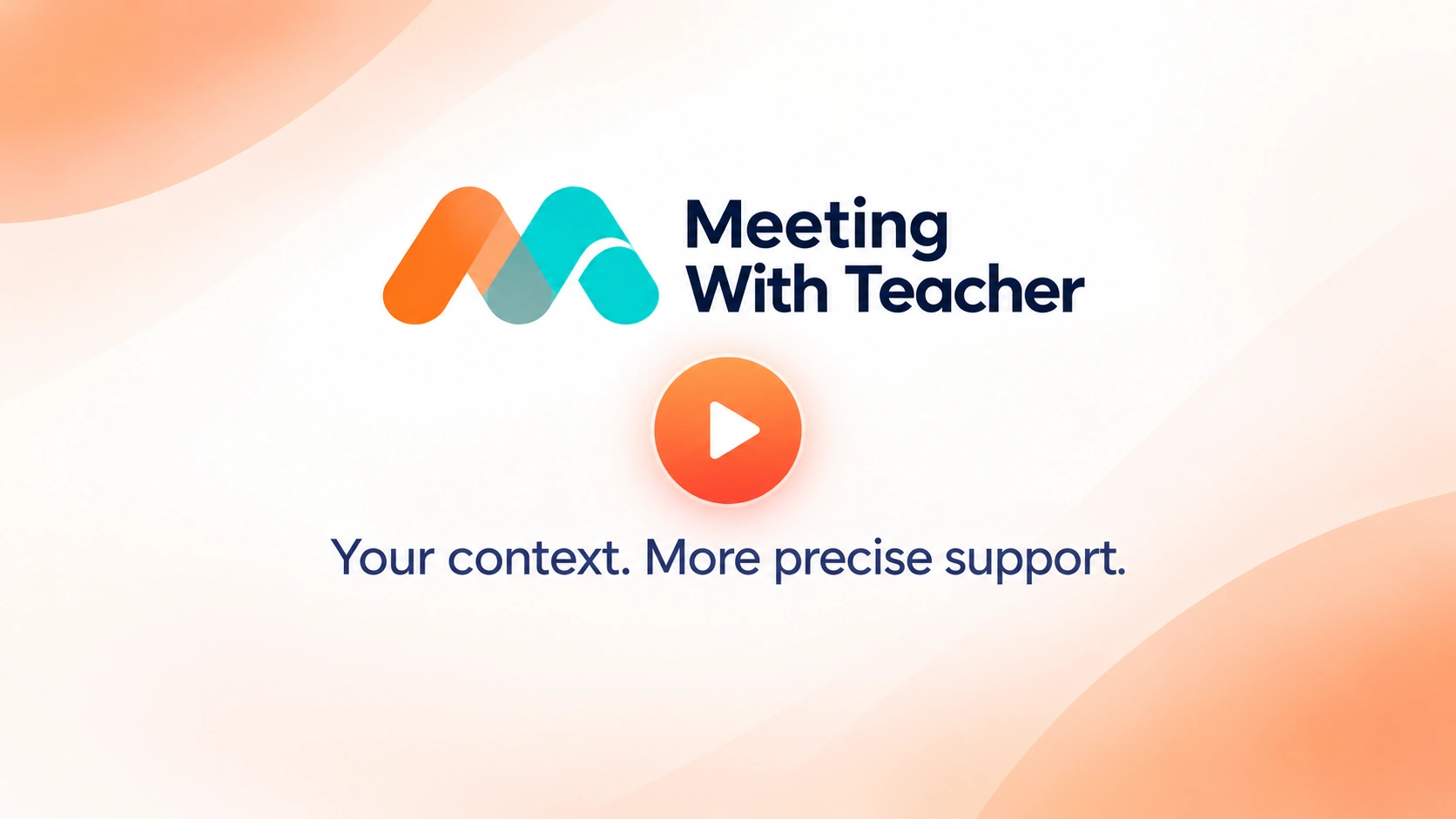 Meeting With Teacher tutorial: your context, more precise support