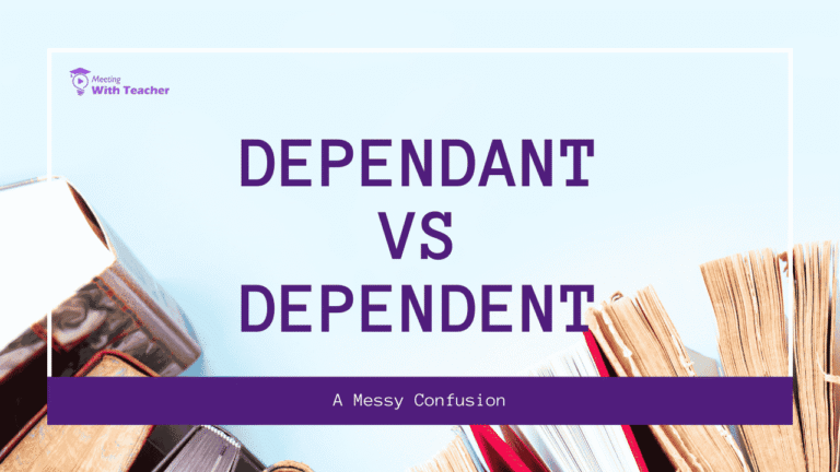 Dependant vs Dependent A Messy Confusion