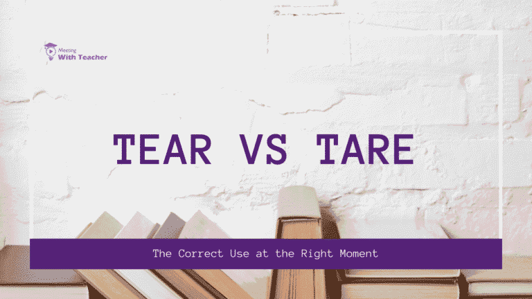 Tear vs Tare Correct Use at the Right Moment